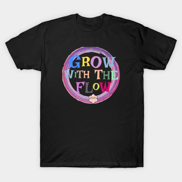 GROW WITH FLOW STICKER T-SHIRT 2023 T-Shirt by Teeboom St